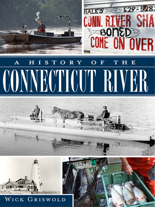 Title details for A History of the Connecticut River by Wick Griswold - Available